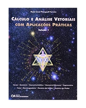 CALCULO E ANALISE VETORIAL COM APLICACOES PRATICAS - VOL.1 - 1