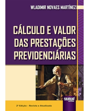 CÁLCULO E VALOR DAS PRESTAÇÕES PREVIDENCIÁRIAS