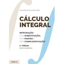 Cálculo integral: integração por substituição, por partes e por complexificação