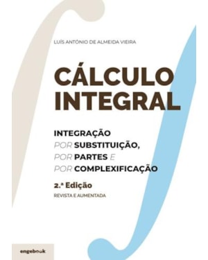 Cálculo integral: integração por substituição, por partes e por complexificação