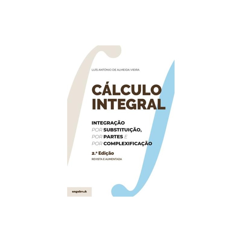 Cálculo integral: integração por substituição, por partes e por complexificação