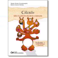 CÁLCULO NÃO É UM BICHO-DE-SETE-CABEÇAS - VOLUME 1 - LIMITES, DERIVADAS E APLICAÇÕES