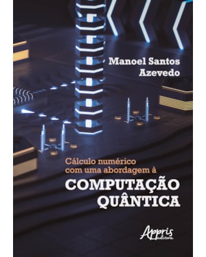 CÁLCULO NUMÉRICO COM UMA ABORDAGEM À COMPUTAÇÃO QUÂNTICA