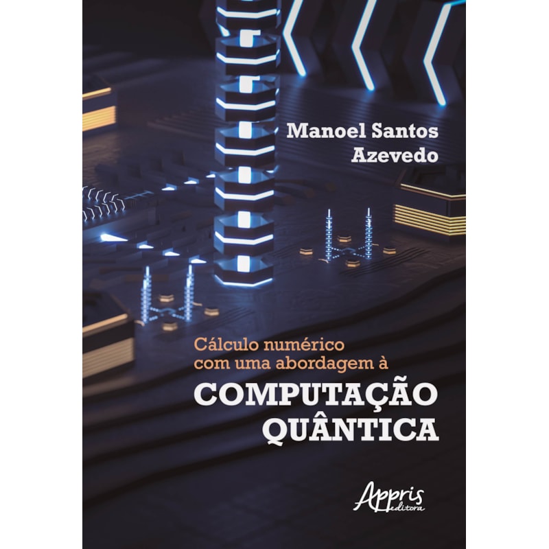 CÁLCULO NUMÉRICO COM UMA ABORDAGEM À COMPUTAÇÃO QUÂNTICA