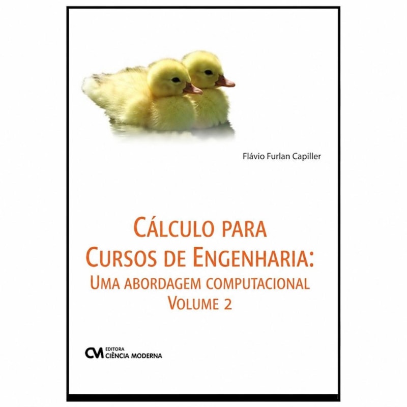 CÁLCULO PARA CURSOS DE ENGENHARIA: UMA ABORDAGEM COMPUTACIONAL - VOLUME 2
