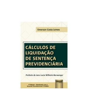 CÁLCULOS DE LIQUIDAÇÃO DE SENTENÇA PREVIDENCIÁRIA - COM A EMENDA CONSTITUCIONAL 113/2021
