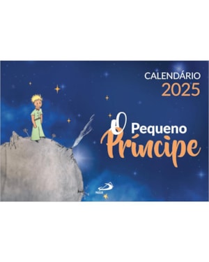 CALENDÁRIO DE MESA 2025 - O PEQUENO PRÍNCIPE