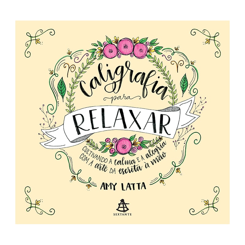 CALIGRAFIA PARA RELAXAR - CULTIVANDO A CALMA E A ALEGRIA COM A ARTE DA ESCRITA À MÃO