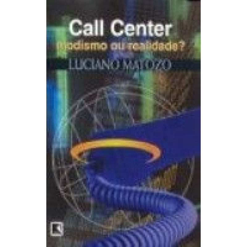 CALL CENTER - MODISMO OU REALIDADE?