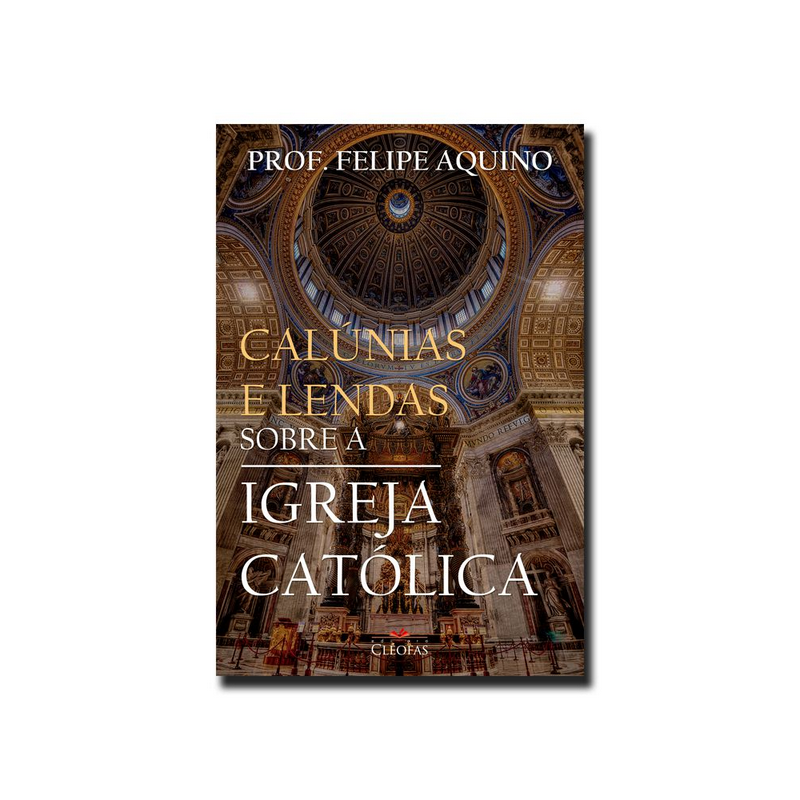 CALÚNIAS E LENDAS SOBRE A IGREJA CATÓLICA