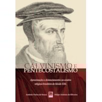 CALVINISMO E PENTECOSTALISMO CALVINISMO E PENTECOSTALISMO