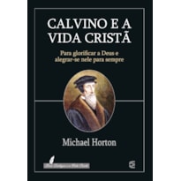 CALVINO E A VIDA CRISTÃ