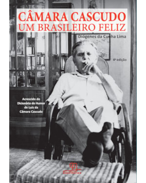 CÂMARA CASCUDO - UM BRASILEIRO FELIZ