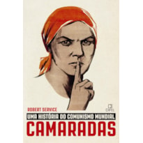 CAMARADAS: UMA HISTÓRIA DO COMUNISMO MUNDIAL