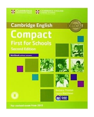 CAMBRIDGE ENGLISH COMPACT FIRST FOR SCHOOLS WB WITHOUT ANSWERS WITH AUDIO CD - 2ND ED