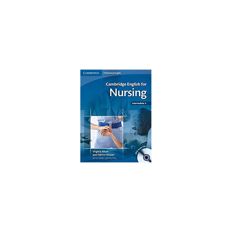 CAMBRIDGE ENGLISH FOR NURSING INTERMEDIATE UPPER-INTERMEDIATE PLUS SB WITH AUDIO CDS