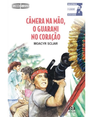 CÂMERA NA MÃO, O GUARANI NO CORAÇÃO