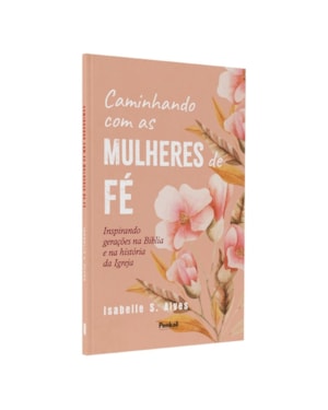 CAMINHANDO COM AS MULHERES DE FÉ