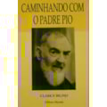 CAMINHANDO COM O PADRE PIO