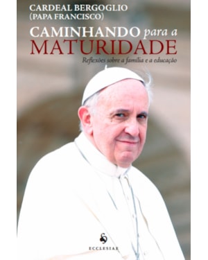 CAMINHANDO PARA A MATURIDADE