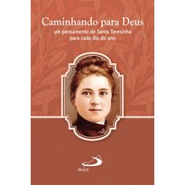 CAMINHANDO PARA DEUS - UM PENSAMENTO DE SANTA TERESINHA