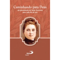 Caminhando para Deus: um pensamento de Santa Teresinha para cada dia do ano