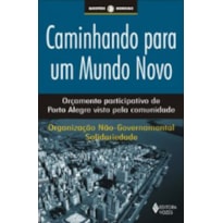 CAMINHANDO PARA UM MUNDO NOVO - ORÇAMENTO PARTICIPATIVO