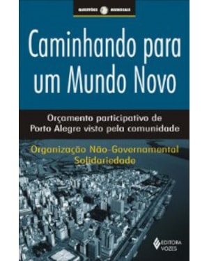 CAMINHANDO PARA UM MUNDO NOVO - ORÇAMENTO PARTICIPATIVO