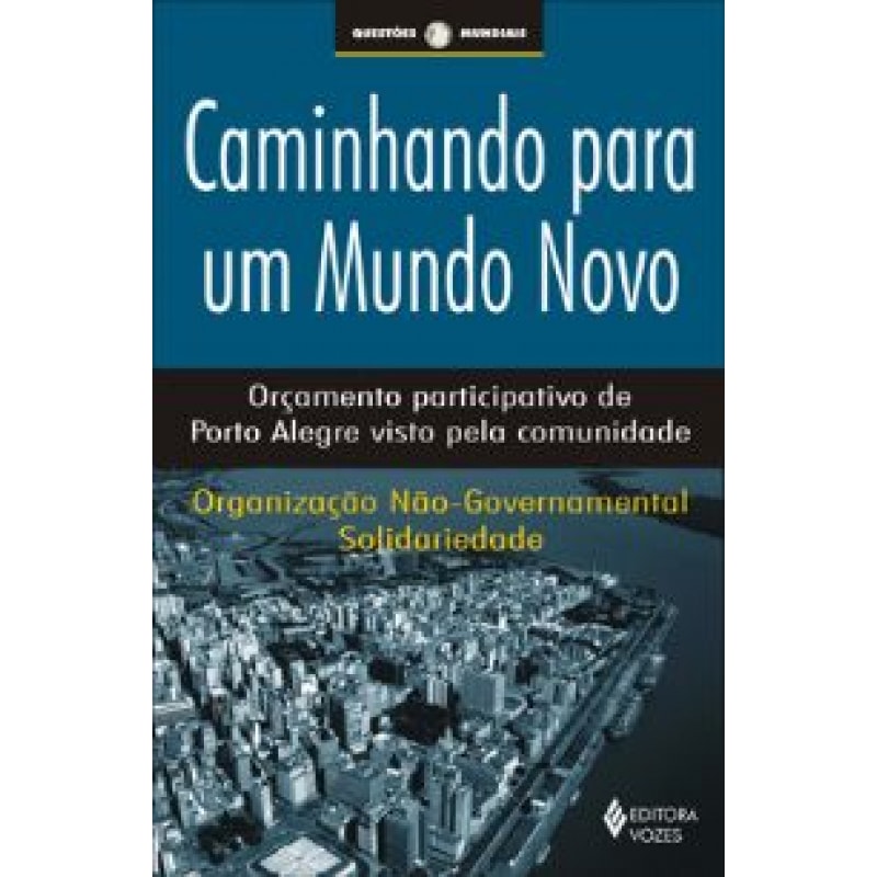 CAMINHANDO PARA UM MUNDO NOVO - ORÇAMENTO PARTICIPATIVO