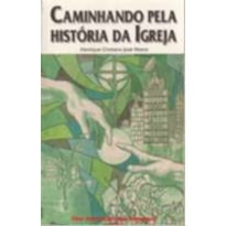 CAMINHANDO PELA HISTORIA DA IGREJA 3 - UMA ORIENTACAO PARA INICIANTES  - 1ª