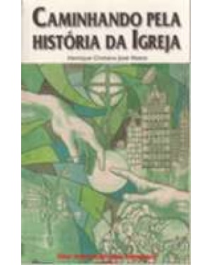 CAMINHANDO PELA HISTORIA DA IGREJA 3 - UMA ORIENTACAO PARA INICIANTES - 1ª