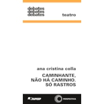 CAMINHANTE, NÃO HÁ CAMINHO. SÓ RASTROS