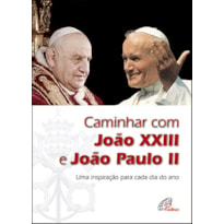 CAMINHAR COM JOAO XXIII E JOAO PAULO II - 1ª