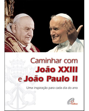 CAMINHAR COM JOAO XXIII E JOAO PAULO II - 1ª