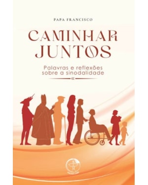 Caminhar juntos: Palavras e reflexões sobre a sinodalidade