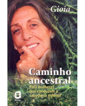 CAMINHO ANCESTRAL: PARA MULHERES QUE CONDUZEM A SABEDORIA MILENAR