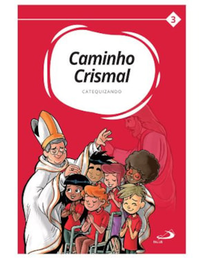 Caminho Crismal Vol. III Catequizando