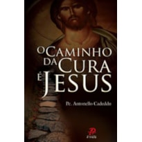 CAMINHO DA CURA E JESUS, O