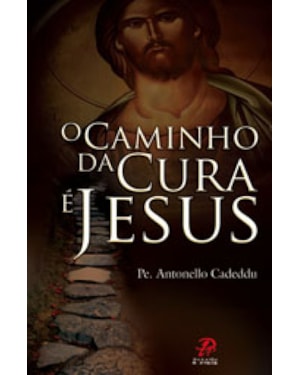 CAMINHO DA CURA E JESUS, O