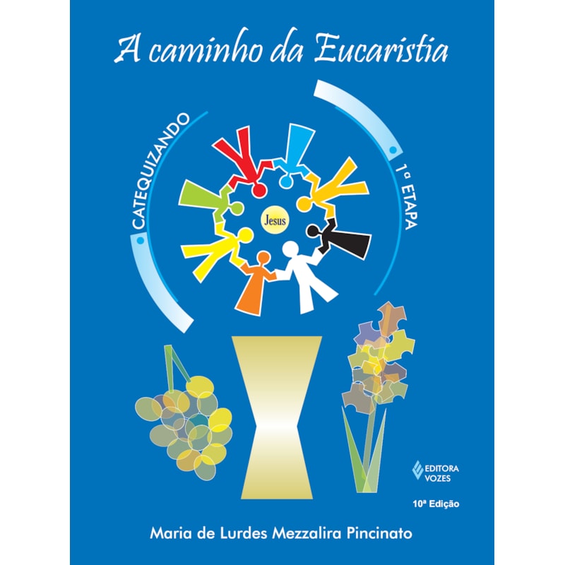 CAMINHO DA EUCARISTIA - 1A. ETAPA CATEQUIZANDO