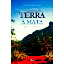 CAMINHO DA TERRA A MATA, A -  QUESTOES SOCIOAMBIENTAIS DA MATA ATLANTICA,