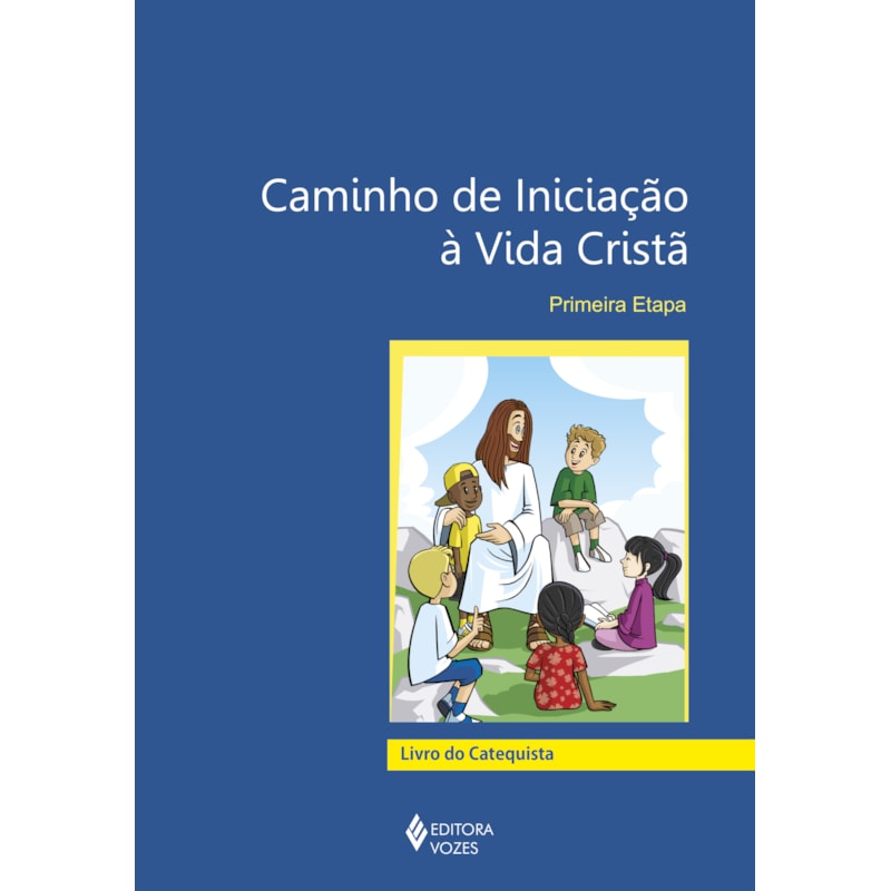 CAMINHO DE INICIAÇÃO À VIDA CRISTÃ 1A. ETAPA CATEQUISTA