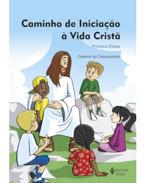 CAMINHO DE INICIAÇÃO À VIDA CRISTÃ 1A. ETAPA CATEQUIZANDO