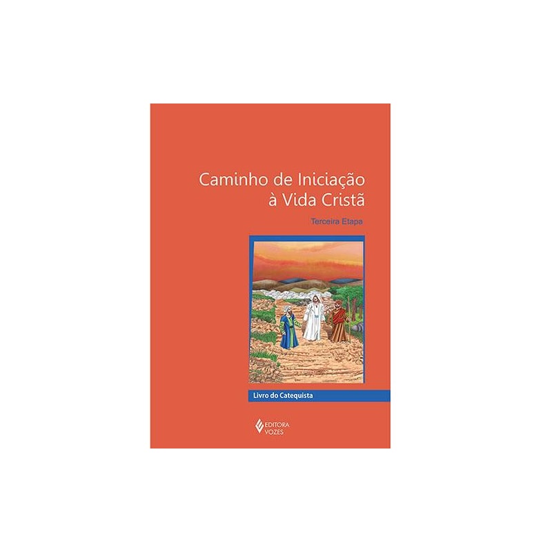 CAMINHO DE INICIAÇÃO À VIDA CRISTÃ 3A. ETAPA CATEQUISTA