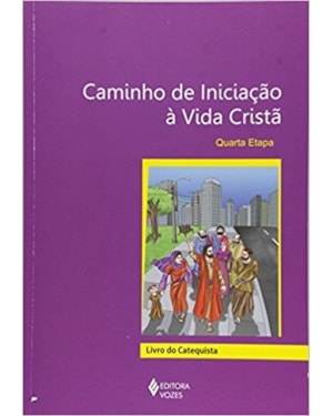 CAMINHO DE INICIAÇÃO À VIDA CRISTÃ 4A. ETAPA CATEQUISTA