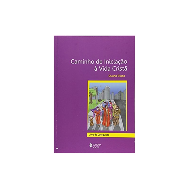 CAMINHO DE INICIAÇÃO À VIDA CRISTÃ 4A. ETAPA CATEQUISTA
