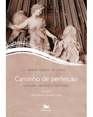 CAMINHO DE PERFEIÇÃO: LEITURA ORANTE E PASTORAL