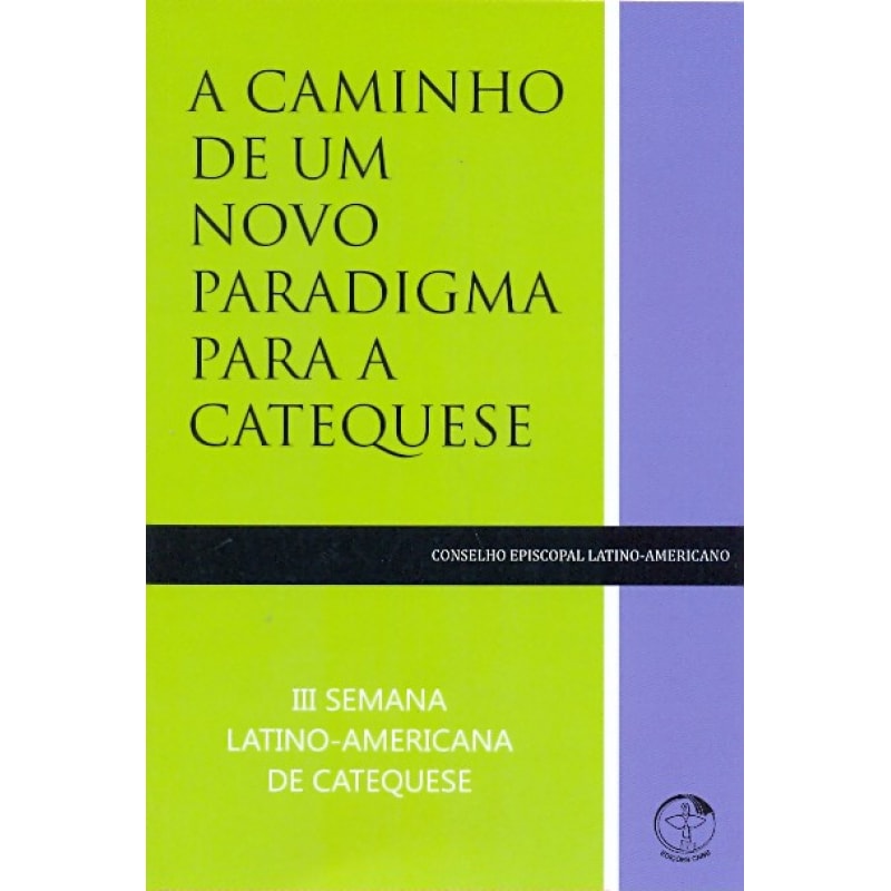 CAMINHO DE UM NOVO PARADIGMA PARA A CATEQUESE, A