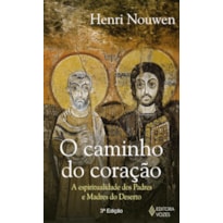 CAMINHO DO CORAÇÃO: A ESPIRITUALIDADE DOS PADRES E MADRES DO DESERTO