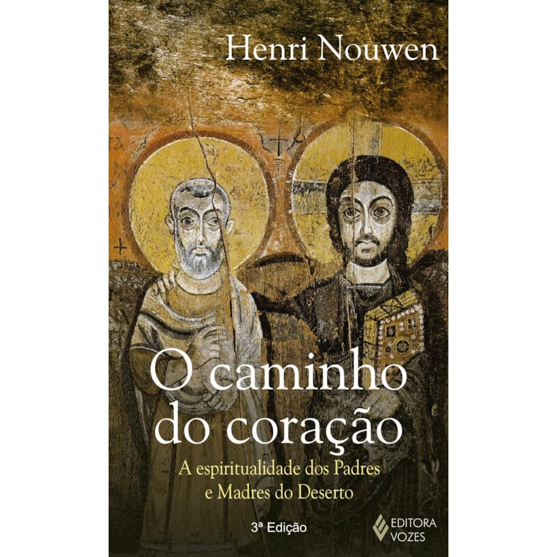 CAMINHO DO CORAÇÃO: A ESPIRITUALIDADE DOS PADRES E MADRES DO DESERTO
